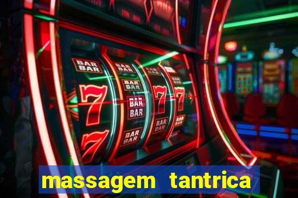 massagem tantrica zona leste